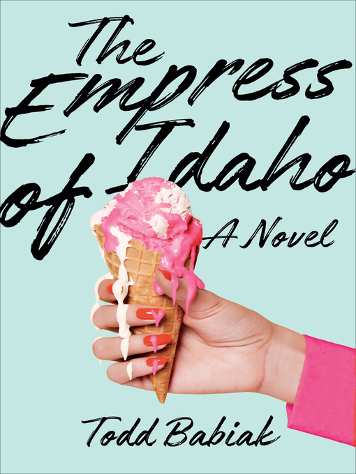 Title details for The Empress of Idaho by Todd Babiak - Wait list